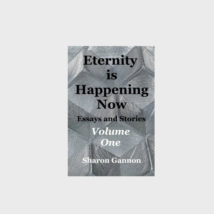 Eternity is Happening Now